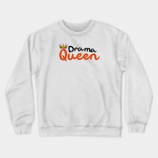 Drama Queen Tees Crewneck Sweatshirt